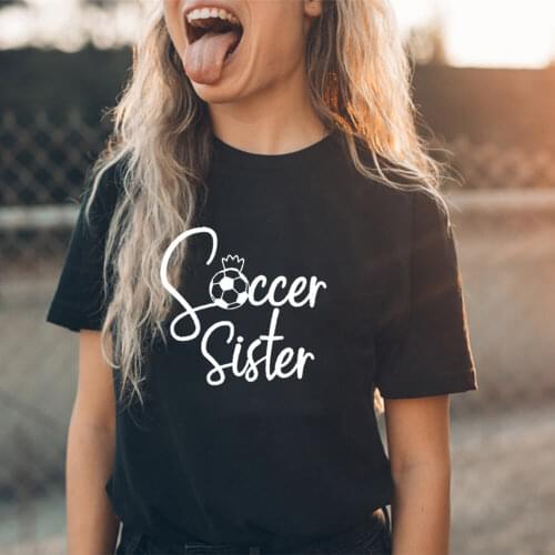 Soccer Sister Funny Printed 100%Cotton Womens T Shirt Sister Squad Casual O-Neck Pullover Short Sleeve Tops Football Sister Tee