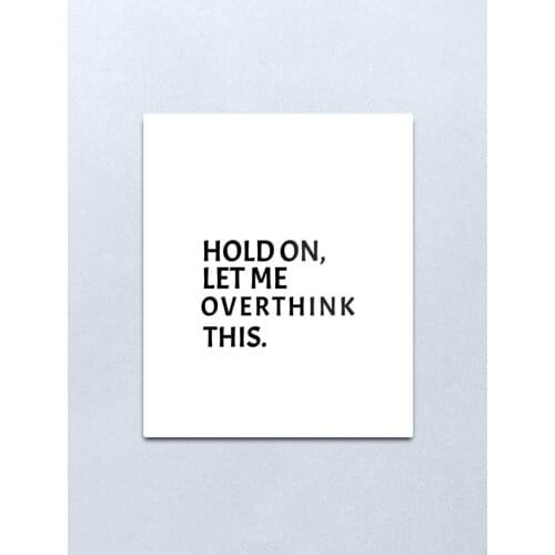 HOLD ON LET ME OVERTHINK THIS Metal Print Tin Sign Vintage Metal Wall Sign Plaque Retro Garage Shed Car