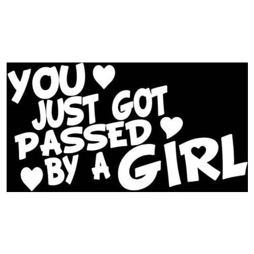 Black/Sliver You Just Got Passed By A Girl Car Stickers Vinyl Decal For Car Body Window Motorcycle Sticker Decoration S1212