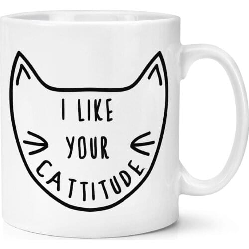I Like Your Cattitude Cup Funny Funny Crazy Cat Lady Kitten Cup