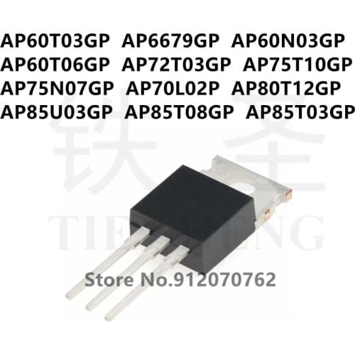 10PCS AP60T03GP AP6679GP AP60N03GP AP60T06GP AP72T03GP AP75T10GP AP75N07GP AP70L02P AP80T12GP AP85U03GP AP85T08GP AP85T03GP