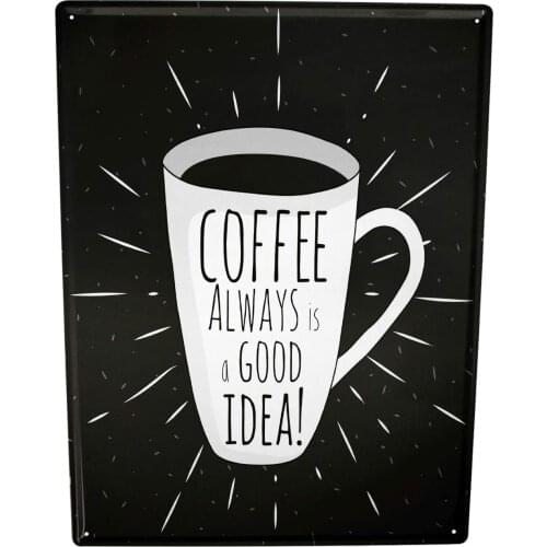 SINCE 2004 Metal Sign Sayings Coffee Always a Good idea