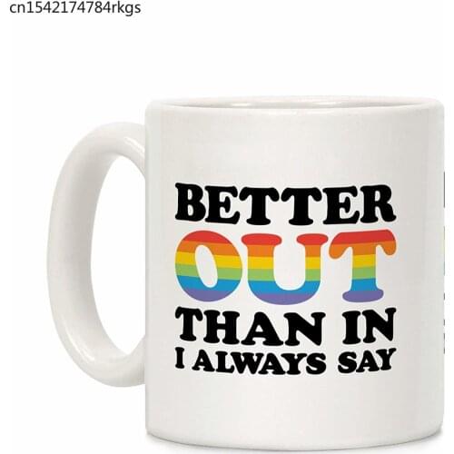 Better Out Than In I Always Say White 11 Ounce Ceramic Coffee Mug