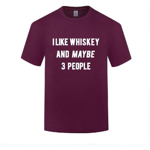 Funny I Like Whiskey and Maybe 3 People Cotton T Shirt Graphic Men O-Neck Summer Short Sleeve Tshirts Letter Tees