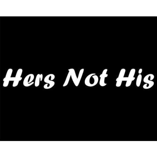 Hers Not His Vinyl Die Cut Decal / Sticker For Windows, Laptops 17x6cm