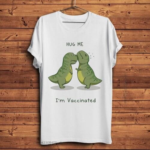 Cute T-Rex Hug Me I Am Vaccinated Funny Tshirt Men Summer New White Casual T Shirt Unisex Cool Streetwear Tee