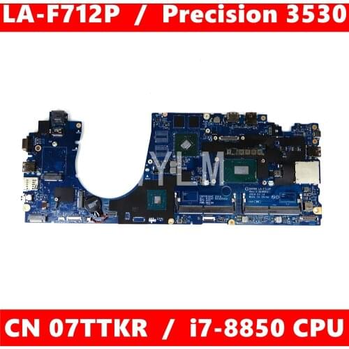 CN 07TTKR DDP80 LA-F712P i7-8850 CPU Mainboard For Dell Precision 3530 CN 7TTKR Laptop Motherboard 100% Tested Working Well
