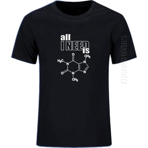 I Need Is Caffeine T Shirt Men Design Science Chemistry Formula Harajuku O Neck Physics Tshirt Biochemistry 100% Cotton T-Shirt