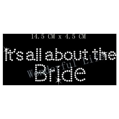 Wonderful life Wholesale free shipping Wedding Its All About The Bride Rhinestone Hot Fix Transfer Iron On Design