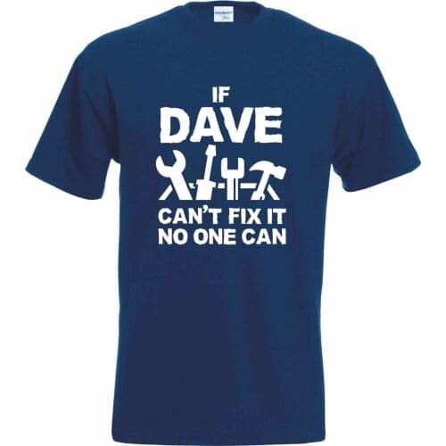 Summer 2019 cotton mens T-shirt if Dave can not fix it! No one can T shirt funny joke Dave gift news men fitness Tee shirt