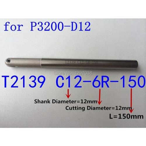 T2139 C12-6R-150 Insertable Ball End fine Milling Cutter Tools,CNC Lathe Machine Turning Tools, FOR P3200-D12 InsertS