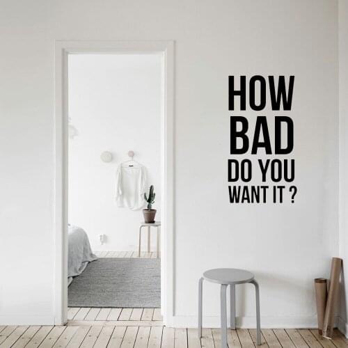 How Bad Do You Want It Home Decorations Wall Decal For Kids Room Living Room Bedroom Home Decor Wall Decal Vinyl Revocable ph844
