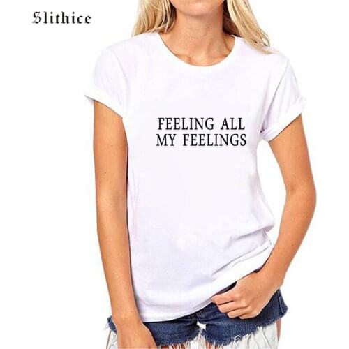 Slithice FEELING ALL MY FEELINGS Letter Printed T shirt Women Cotton Short Sleeve Fashion Summer Tops for lady female t-shirt