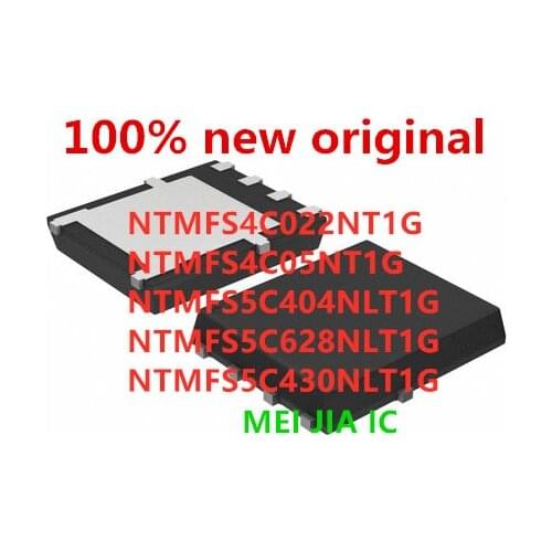 New original NTMFS4C022NT1G NTMFS4C05NT1G NTMFS5C404NLT1G NTMFS5C628NLT1G NTMFS5C430NLT1G 4C022N 4C05N 5C404NL 5C628NL 5C430L