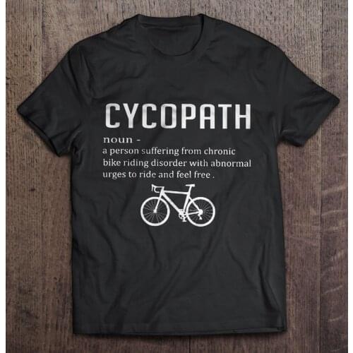 Men T ShirtCycopath Bicycle A Person Suffering From Chronic Bike Riding Disorder With Abnormal Women t-shirt