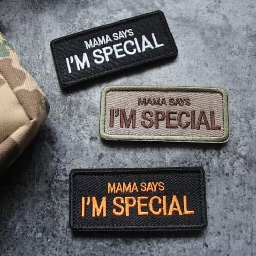 MAMA SAYS I'M SPECIAL Embroidery Patch Tactical Words Fabric Military Emblem Badges For Clothing Appliques