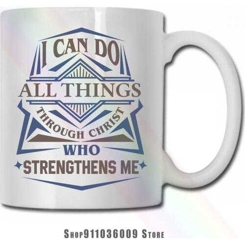 I Can Do All Things Through Christ Who Strengthens Me mug cup tazas