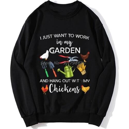 I Just Want To Work In My Garden And Hang Out With My Chickens Hoodie Men Hoodie Spring Autumn Sweater Streetwear Harajuku