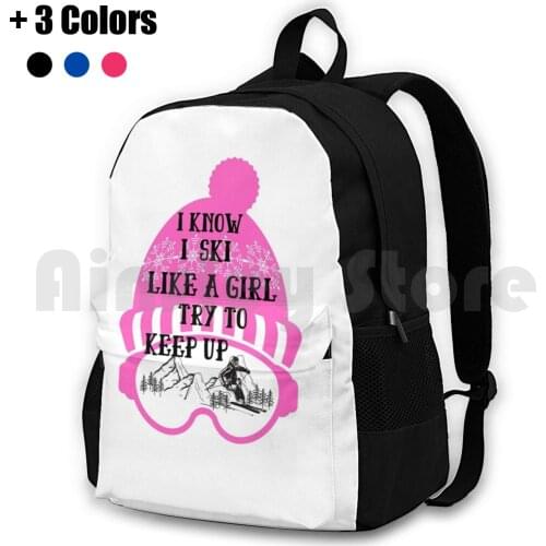 Ski Like A Girl Outdoor Hiking Backpack Waterproof Camping Travel I Know I Ski Like A Girl Try To Keep Up Ski Like A Girl Girls