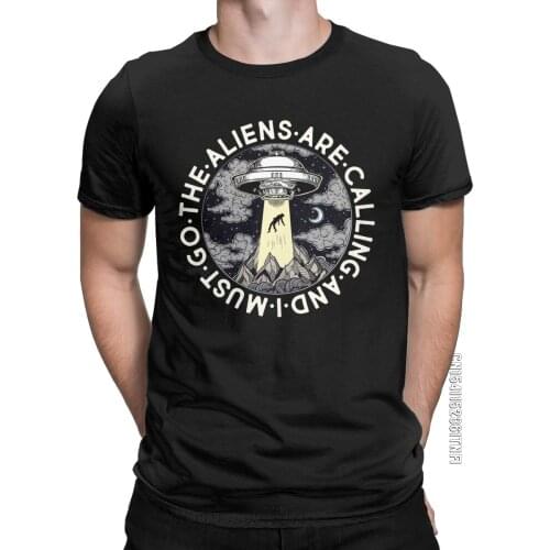 The Aliens Are Calling And I Must Go T-Shirt Men Casual Pure Cotton Tees Crewneck Classic T Shirt 2XL 3XL Clothing