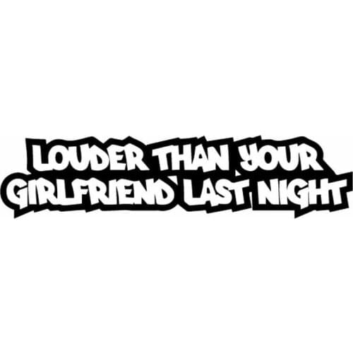 14.8X3.6CM LOUDER THAN YOUR GIRLFRIEND LAST NIGHT Vinyl Car Sticker Decal JDM