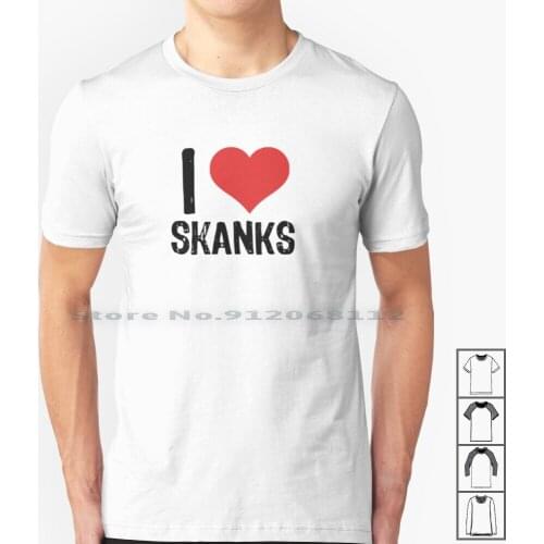 I Love Skanks T Shirt 100% Cotton Sex Xhamster Xvideos Legion Of Skanks Big Jay Oakerson Ari Shaffir Luis J Gomez Dan Soder