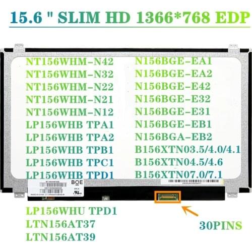 15.6 SLIM HD ORIGINAL 30 PIN N156BGE-EA1 EA2 EB1 E41FIT NT156WHM N42 N41 N32 N22 LP156WHU TPD1/WHB TPA1 B156XTN03.5/07.0