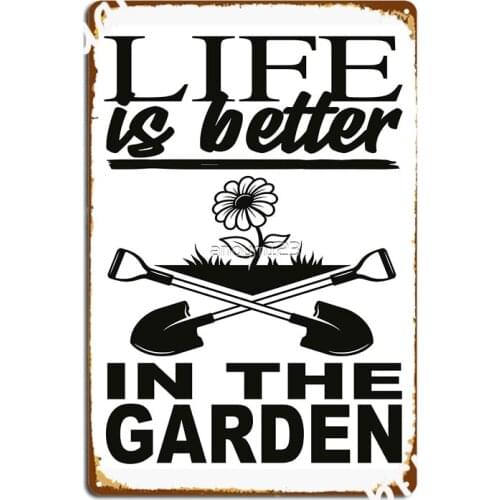 Life Is Better In The Garden Metal Plaque Poster Personalized Wall Decor Home Cinema Living Room Tin Sign Posters