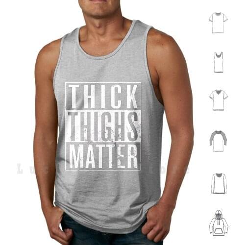 Thick Thighs Matter Tank Tops Vest Sleeveless Thick Thighs Matter Thighs Thick Thick Girls Thicc Workout Workout Gym