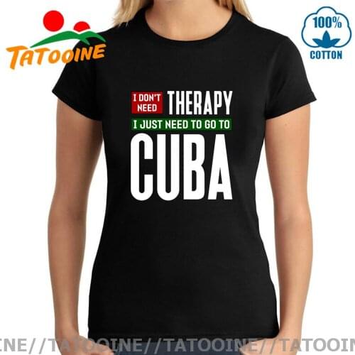 Camiseta I don't need therapy I just need to go to Cuba T shirt women Camisa Cuba Havana Travel T-shirt Girls Cuban Pride Tshirt