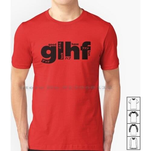 Glhf Model 4 T Shirt 100% Cotton Glhf Video Game Moba Multiplayer Esports Meme Competitive Japanese Manga Anime Creative
