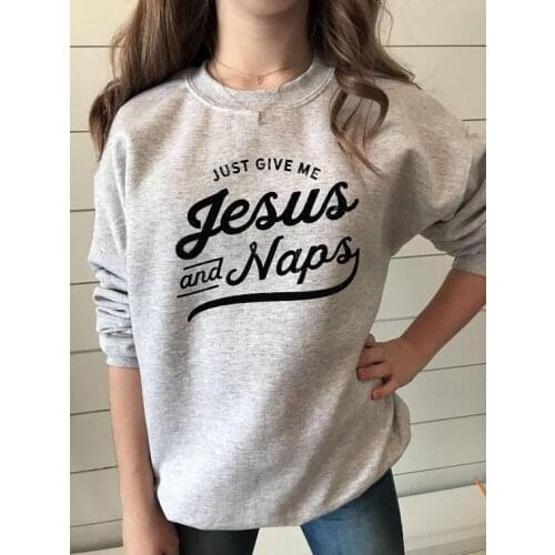 Just give me jesus and naps funny slogan women fashion Christian tops gray new style unisex cotton sweats warmer sweatshirt K001