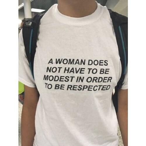 Woman Does Not Have To Be Modest in Order to Be Respected Letter Print Feminism Slogan T-Shirt Unisex Women Human Rights Tee