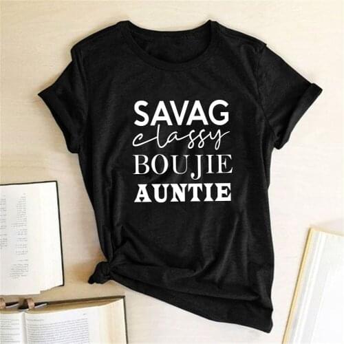 Savag Classy Boujie Auntie Letter Print Women T Shirt Round Neck Summer Loose Funny Tee Shirt Femme Graphic T Shirts Casual Tops