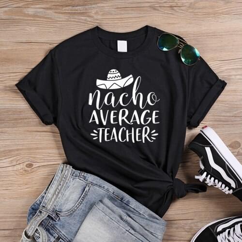 Nacho Average Teacher Plus Size Funny Aesthetic Female Clothing Fashion Cotton O Neck T-shirt Casual Shirt Short Sleeve Top Tees