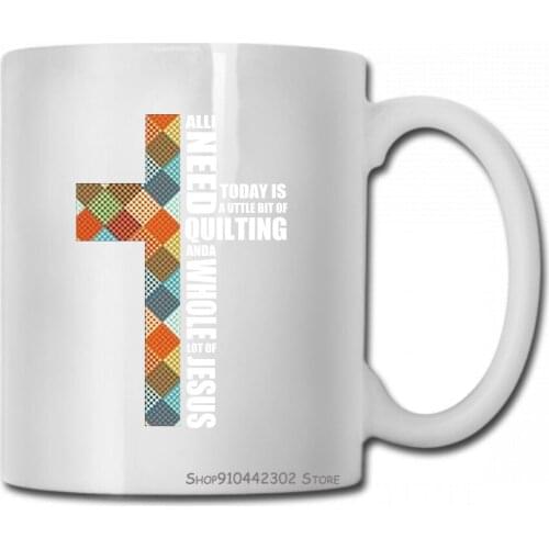 All I Need Today Is A Little Bit Of Quilting And A Whole Lot Of Jesus Woman Mug Cup Christian T