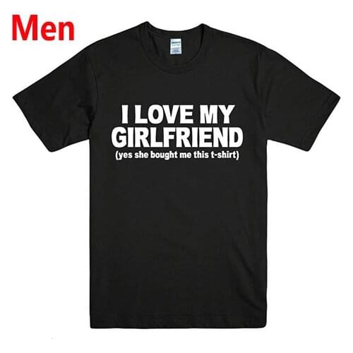 I LOVE MY GIRLFRIEND Letters Print Men t shirt Casual Funny tshirts For Man Top Tee Hipster Drop Ship BZ203-70