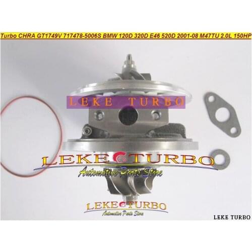 Free Ship Turbo CHRA Cartridge Core GT1749V 717478-5006S 717478 Turbocharger For BMW 120D 320D E46 520D 2001-08 M47TU 2.0L 150HP