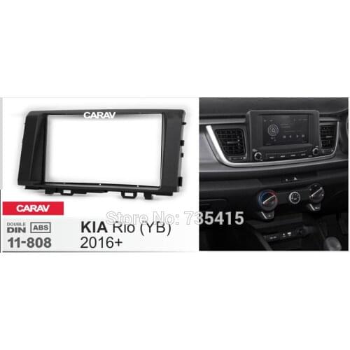 Din Fascia for KIA Rio (YB) 2016+ Radio CD DVD Stereo Panel Dash Mount Trim Kit Surround Frame Plate Facia CARAV 11-808