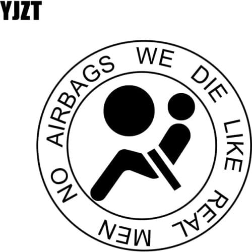 YJZT 13CM*13CM NO AIRBAGS WE DIE LIKE REAL MEN Funny Vinyl Black/Silver Car Sticker Decals C11-0678