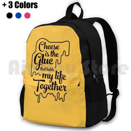 Cheese Is The Glue That Holds My Life Together Outdoor Hiking Backpack Riding Climbing Sports Bag Cheese Funny Humor Diet Food