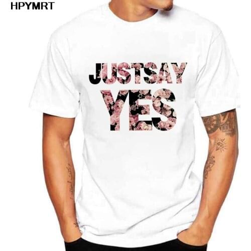Just Say Yes Letter Print T Shirt Male Fashion Casual Tee Tops Fun Graphics T-shirts Men/Women Harajuku Camisetas Unisex Summer