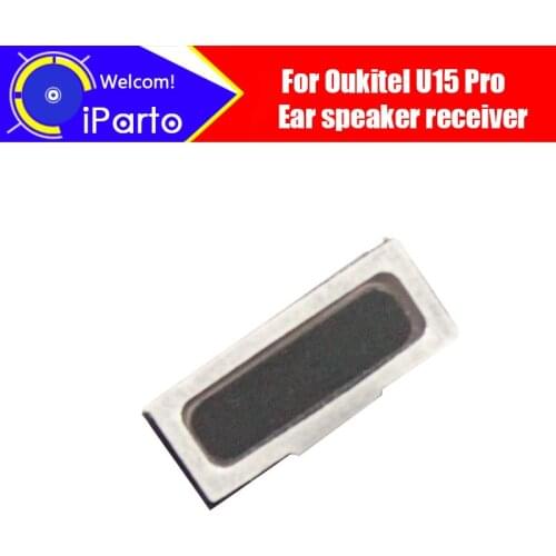 5.5 inch Oukitel U15 Pro speaker receiver 100% New Original Front Ear Earpiece Repair Accessories For U15 Pro phone