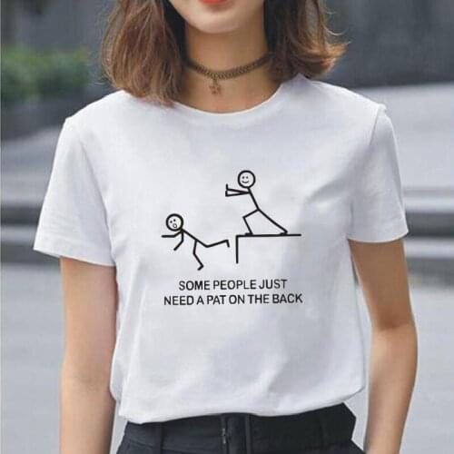 Women T Shirt Some People Just Need A Pat on The Back Letter Print Harajuku Tee Shirt Femme Short Sleeve Loose Tshirt Women Tops