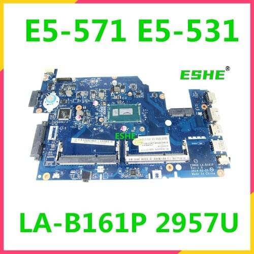 Z5WAH LA-B161P For Acer Aspire E5-571G E5-531 E5-571 Laptop motherboard NBML911001 NB.ML911.001 WITH 2957U 100% Fully Tested