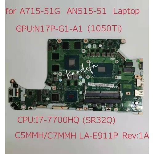 For Acer A715-71G AN515-51 Laptop Motherboard CPU:I7-7700HQ SR32Q GPU:N17P-G1-A1 1050Ti NBQ2Q1100 C5MMH/C7MMH LA-E911P Test ok