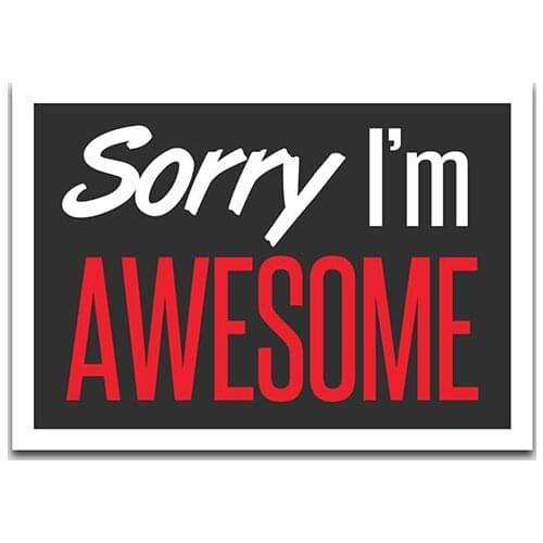 Sorry I'm Awesome Typography Poster Wall Art for living room Decor painting picture Print Funny Kitchen Decor Apartment Decor