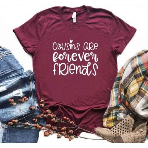 Cousins Are Forever Friends Print Women Tshirts Cotton Casual Funny t Shirt For Lady Yong Girl Top Tee 6 Color Drop Ship NA-957