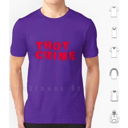 Thot Crime T Shirt DIY Cotton Big Size 6xl College Freshman Frat Sorority Sorority Girl Frat Party Party Funny College Funny Tho