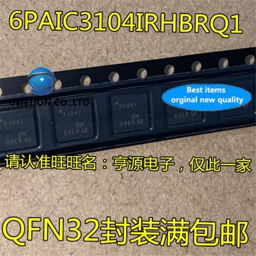 10Pcs 6PAIC3104 6PAIC3104IRHBRQ1 Silkscreen 3104I 31041 QFN32 Decoder chip in stock 100% new and original